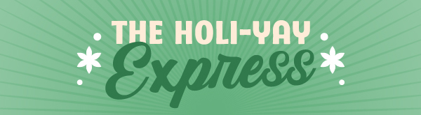 the holi-yay express